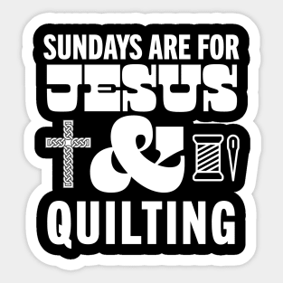 Sundays Are For Jesus and Quilting God Christian Quilter Sticker